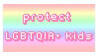 Protect LGBTQIA+ kids Protect LGBTQIA+ kids